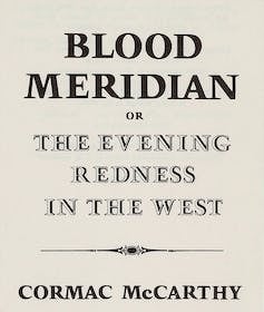 Title page of book reading 'Blood Meridian or the Evening Redness in the West,' followed by author's name.