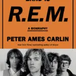 Book Review: 'The Name of This Band is R.E.M.' is a vivid journey through the rock band's history