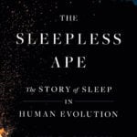Sleep has many benefits. Why do humans as a species get so little?