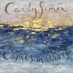 Music Review: Carly Simon's 'Comes in Waves' is a journey through love and loss